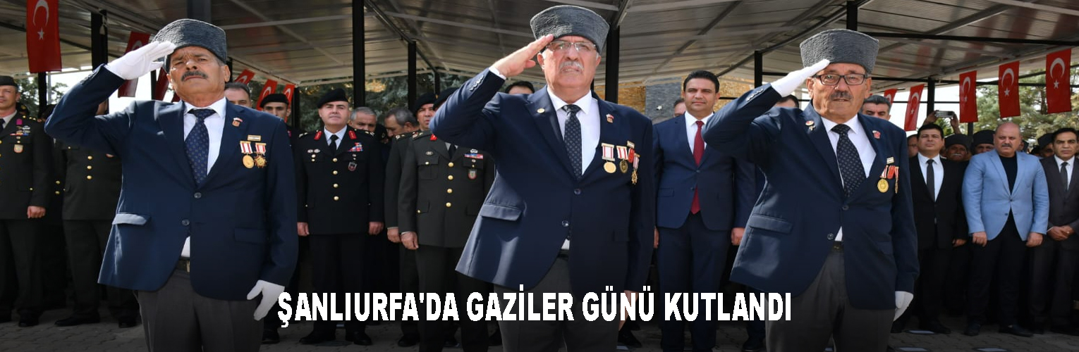 ŞANLIURFA’DA GAZİLER GÜNÜ KUTLANDI