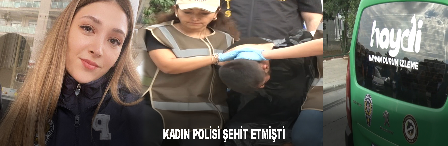 KADIN POLİSİ ŞEHİT ETMİŞTİ: HAYVAN TAŞIMA ARACILIĞIYLA ADLİYEYE GÖTÜRÜLDÜ